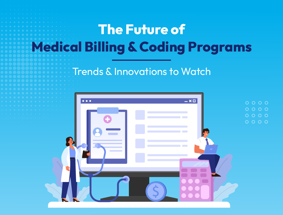 The Future of Medical Billing and Coding Programs: Trends and Innovations to Watch